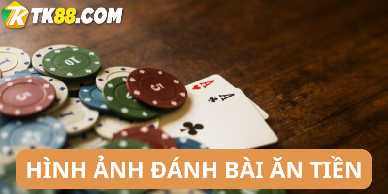 Hình ảnh đánh bài ăn tiền