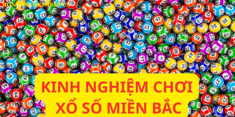Kinh nghiệm chơi xổ số miền bắc