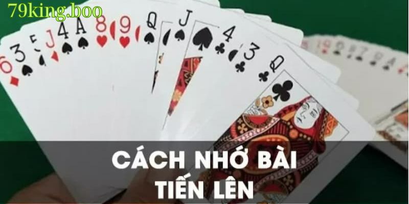 Cách Nhớ Bài Tiến Lên Hiệu Quả